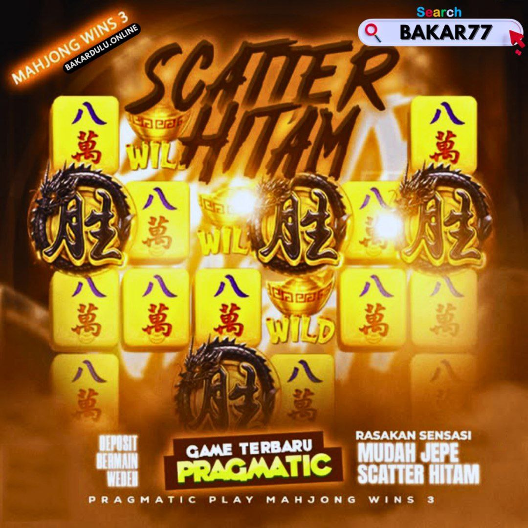 BAKAR77 - Raja Nya Scatter Hitam Mahjong Win3 Game Tergacor Seasia 2025